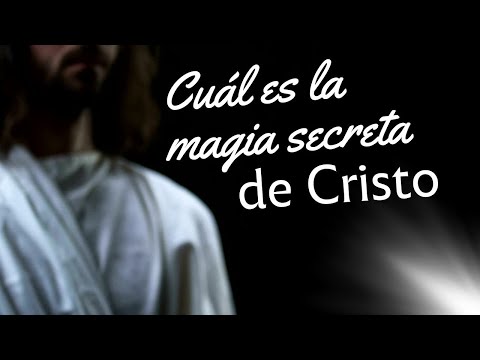 ¿Cuál es la magia secreta de Cristo?, por José Luis Parise