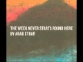 Arab Strap - The Weekend Never Starts Round Here (Full Album)