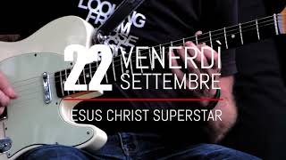 Jesus Christ Superstar | Valerio Scrignoli @ La città che sale 2017