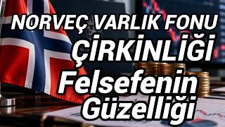 Güldem Atabay da Wilhelm Schmid de Haklı: Norveç Varlık Fonunu Kazıklarsan Burnu