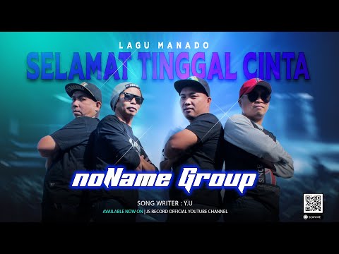 LAGU MANADO  Slamat Tinggal Cinta - noName Group Ft.  Yop Trio Wenas {OFFICIAL MUSIC VIDEO}