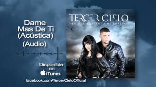 Tercer Cielo- Dame Mas De Ti [versión Acústica] (Audio)