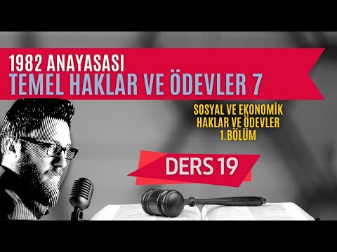 19) ANAYASA HUKUKU - TEMEL HAKLAR VE ÖDEVLER: SOSYAL VE EKONOMİK HAKLAR: 1 - 2023 / 2024 GÜNCEL