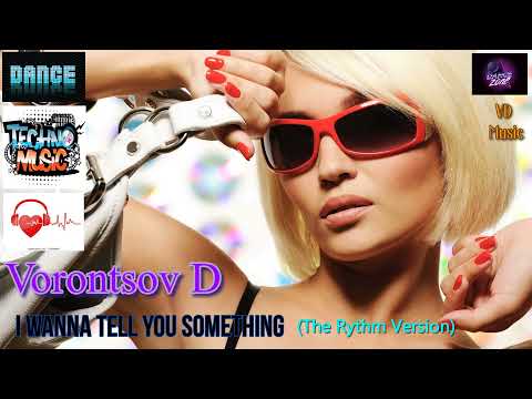 Vorontsov D - I Wanna Tell You Something(The Rythm Version 2021)