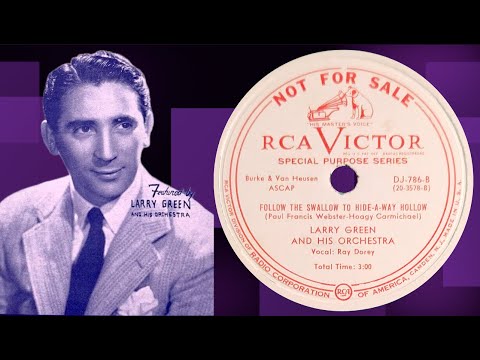 “Follow The Swallow To Hide-A-Way Hollow” by Larry Green and his Orchestra 1949