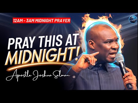 Pray This Prayer Between 12:00AM - 3AM For Full Recovery Of Your Destiny | Apostle Joshua Selman