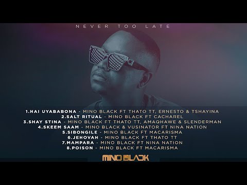 Never Too Late Ep - Mino Black | Playlist  #Amapaino