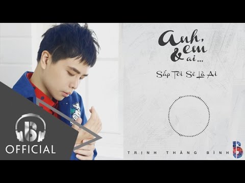 Sắp tới sẽ là ai - Trịnh Thăng Bình