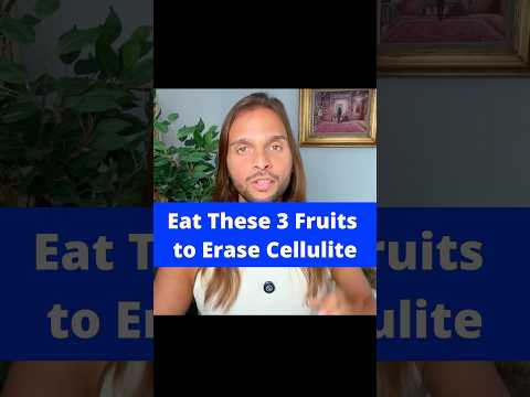 Eat These 3 Fruits to Erase Cellulite