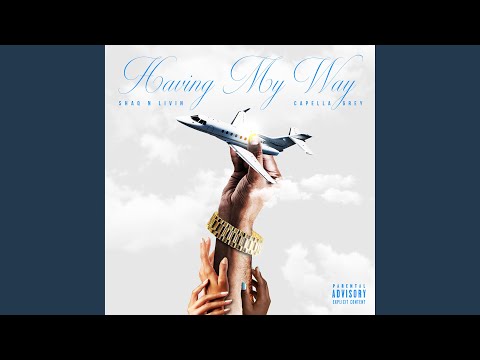 Having My Way (feat. Capella Grey) (Radio Edit)