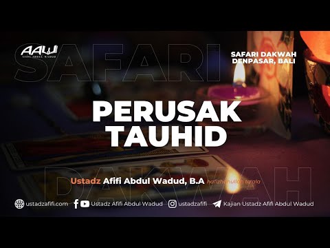 PERUSAK TAUHID |  Ustadz Afifi Abdul Wadud, B.A.