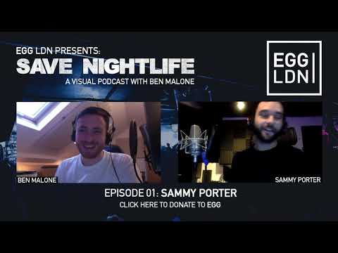EGG LDN Presents: Save Nightlife - Episode 01: Ben Malone with Sammy Porter