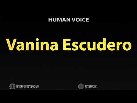 How To Pronounce Vanina Escudero