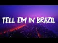 Tell Em In Brazil