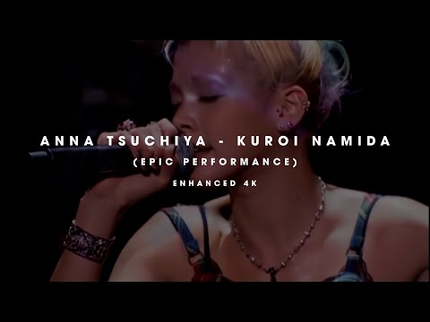 Anna Tsuchiya - Kuroi Namida (Epic Performance) - Enhanced- 60 Fps - 4K