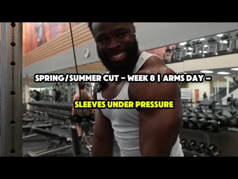 Spring/Summer Cut - Week 8 | Arms Day – Sleeves Under Pressure