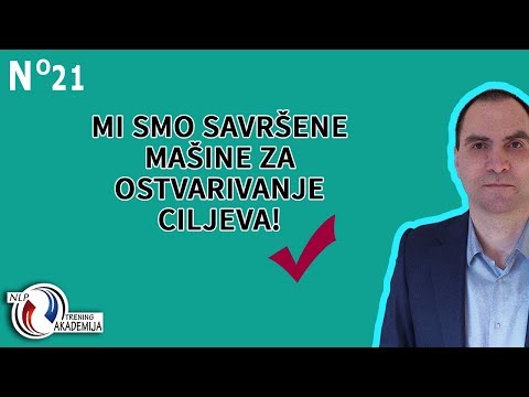 Mi smo savršene mašine za ostvarivanje ciljeva!  :-)