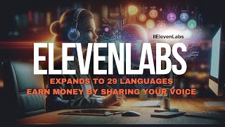 ElevenLabs Expands to 29 Languages - Earn Money by Sharing Your Voice
