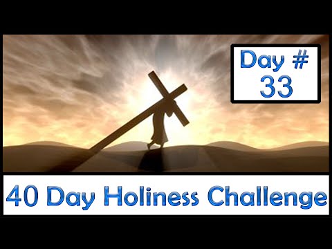 40 Day Holiness Challenge - Day 33 - Yeshua Network