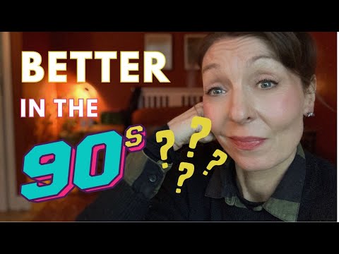 Was Life REALLY Better in the 90s?