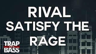 Rival - Satisfy The Rage (ft. Micah Martin)