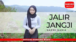 Download lagu JALIR JANGJI - Nazmi Nadia [ Bandung Music] mp3