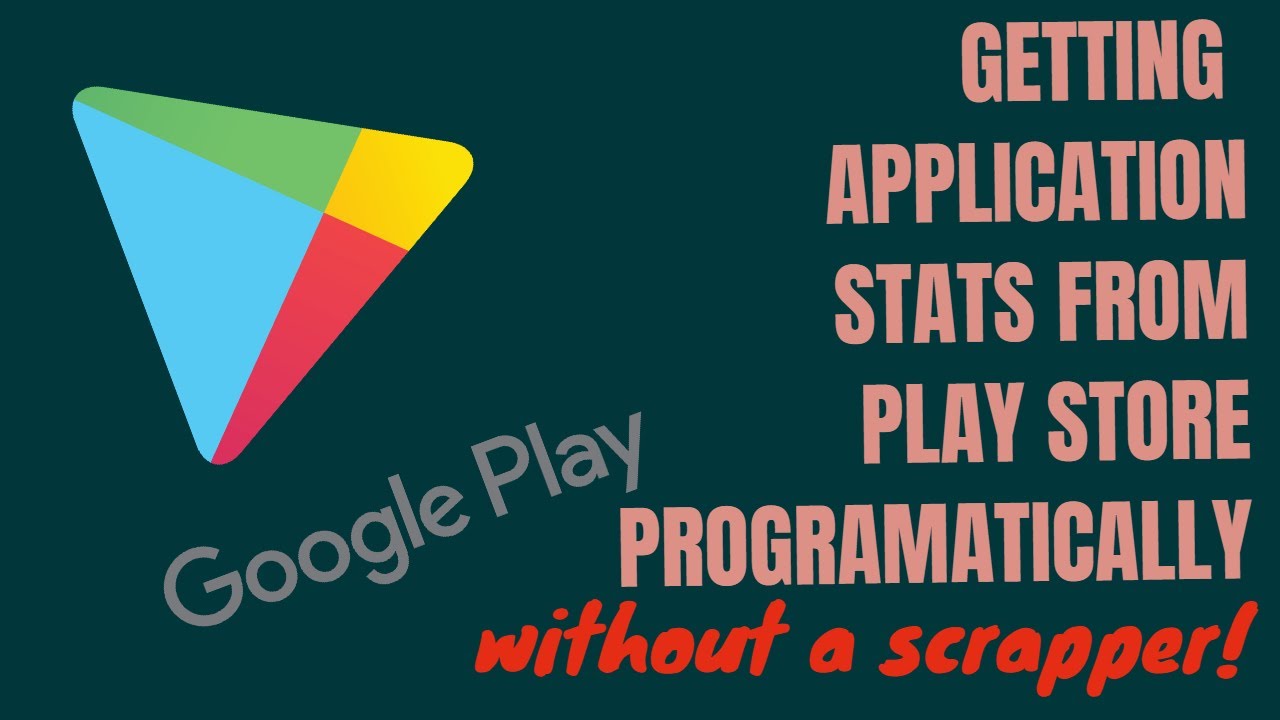 How to get Google Play Store application stats data without using a scrapper!