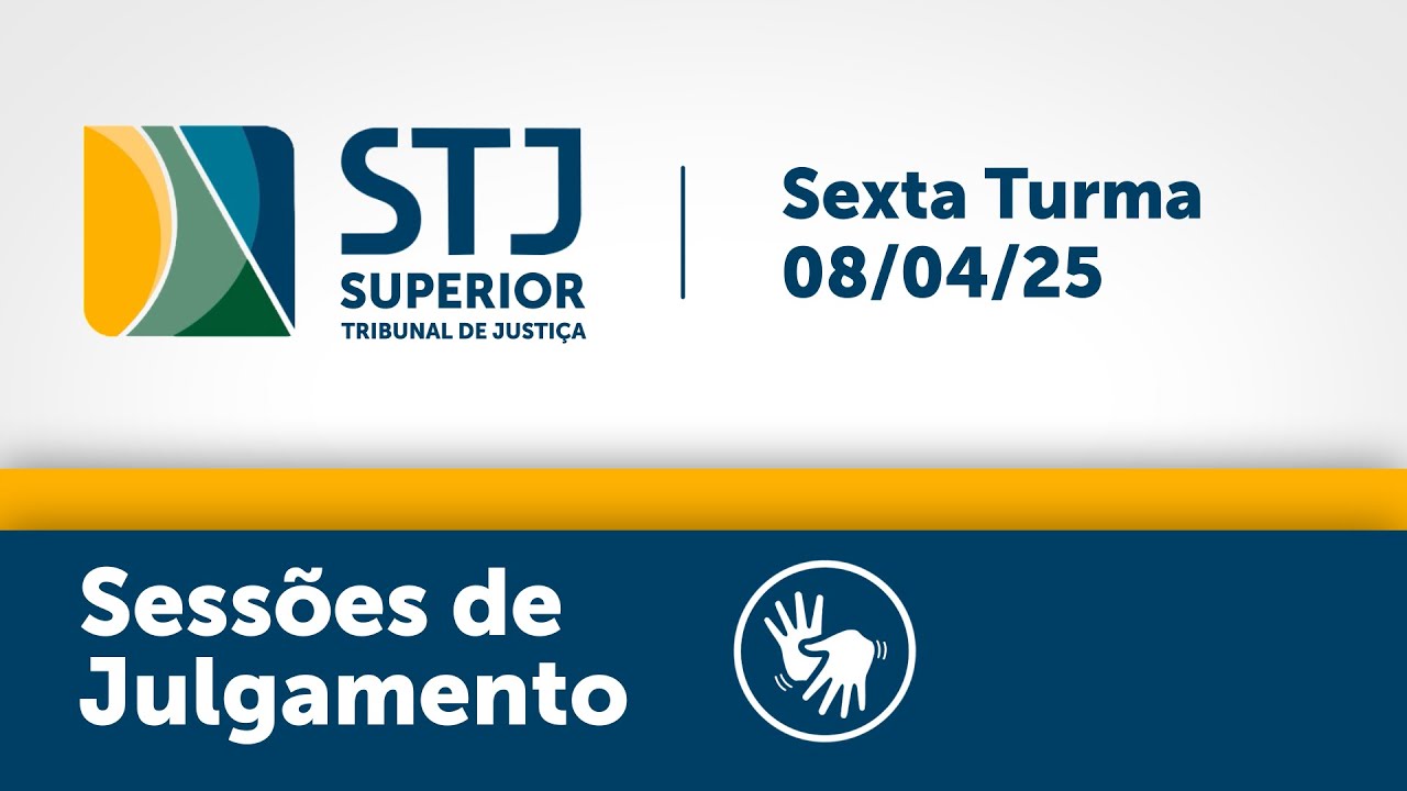 Sexta Turma  STJ -  08/04/2025