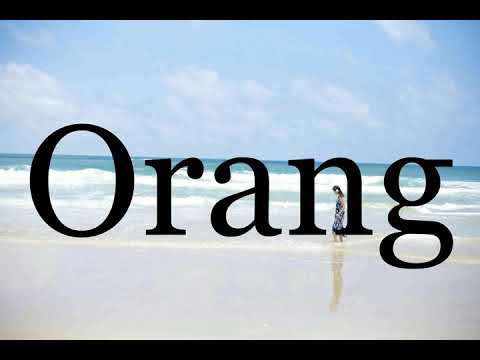 How To Pronounce Orang🌈🌈🌈🌈🌈🌈Pronunciation Of Orang