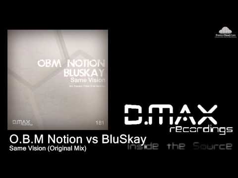 O.B.M Notion vs BluSkay - Same Vision (Original Mix)
