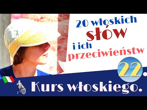 20 użytecznych WŁOSKICH SŁÓW (oraz ich przeciwieństwa). Język włoski w pigułce.
