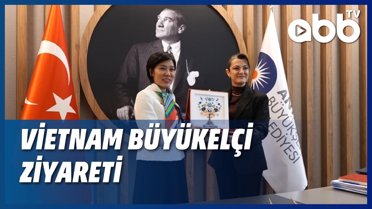 VİETNAM BÜYÜKELÇİ ZİYARETİ