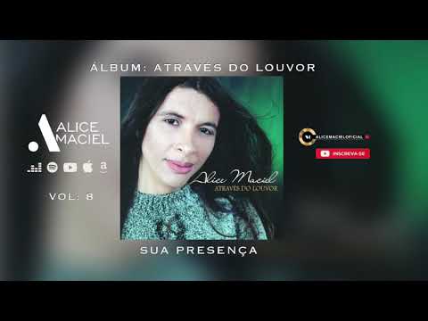 Alice Maciel- SUA PRESENÇA