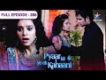 Pyaar Kii Ye Ek Kahaani Haseena Ne Kiya Misha Par Attack FULL EPISODE 286
