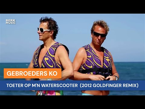 Gebroeders Ko - Toeter Op M'n Waterscooter  (2012 Goldfinger Remix)