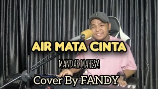 Download lagu Air Mata Cinta_ MANDAR MAHESA Cover By FANDY mp3