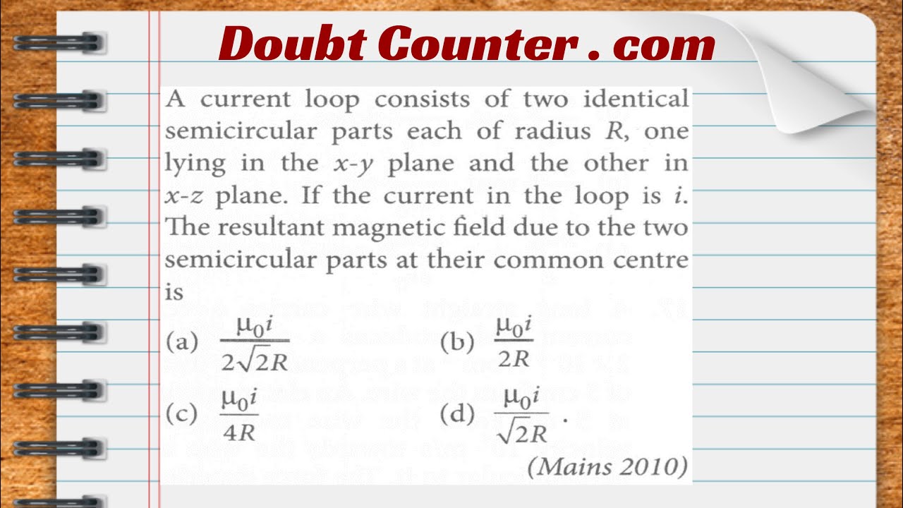Watch video A current loop consists of two identical semicircular parts each of radius R, one lying in the x-y Now A current loop consists of two identical semicircular parts each of radius R, one lying in the x-y