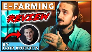 E-Farming Review (by Igor Kheifets) 🚨 Is The Course Legit / Worth it?
