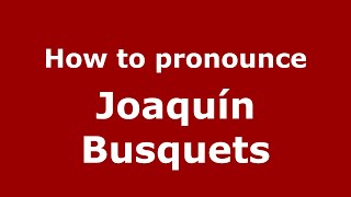How to pronounce Joaquín Busquets