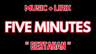 Download lagu FIVE MINUTES - BERTAHAN MUSIC & LIRIK mp3