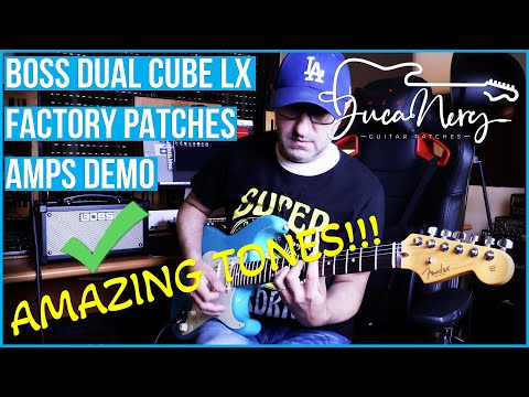 BOSS DUAL CUBE LX - FACTORY PATCHES AND NEW AMPS DEMO - AMAZING TONES!!!