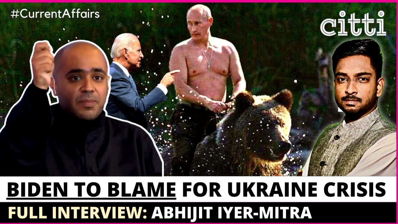 Abhijit Iyer-Mitra: The West, Biden are squarely responsible for Russia's invasion of Ukraine