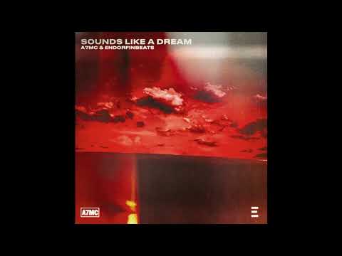 EndorfinBeats & A7MC - Sounds Like A Dream