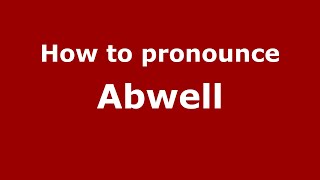 How to pronounce Abwell