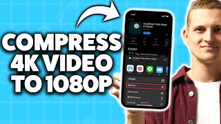 How to Compress 4k Video to 1080p on iPhone 2026 (Step-By-Step Tutorial)