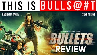 Bullets Review | Bullets Web Series | Bullets Web Series Mx Player | Sunny Leone | Karishma Tanna