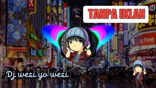 Download lagu DJ WESI YO WESI || VIRAL mp3