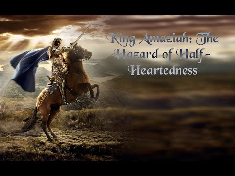 King Amaziah: The Hazard of Half-Heartedness