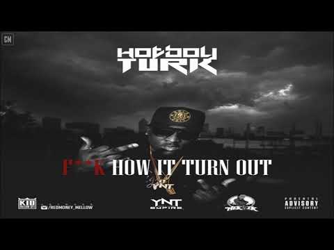 Hot Boy Turk - F*ck How It Turn Out [FULL MIXTAPE + DOWNLOAD LINK] [2017]