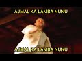 Ajmal Ka Lamba Nunu